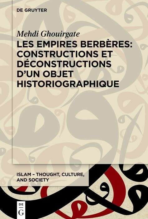 Les Empires berbères: constructions et déconstructions d'un objet historiographique -  Mehdi Ghouirgate