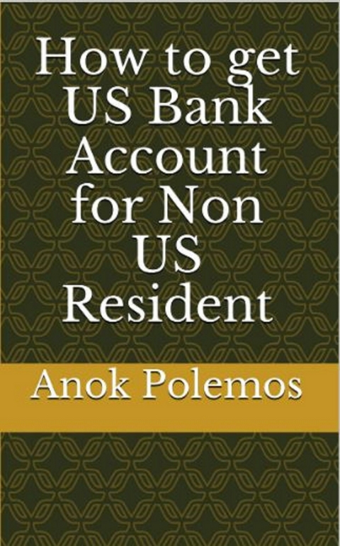 How to get US Bank Account for Non US Resident -  Anok Polemos