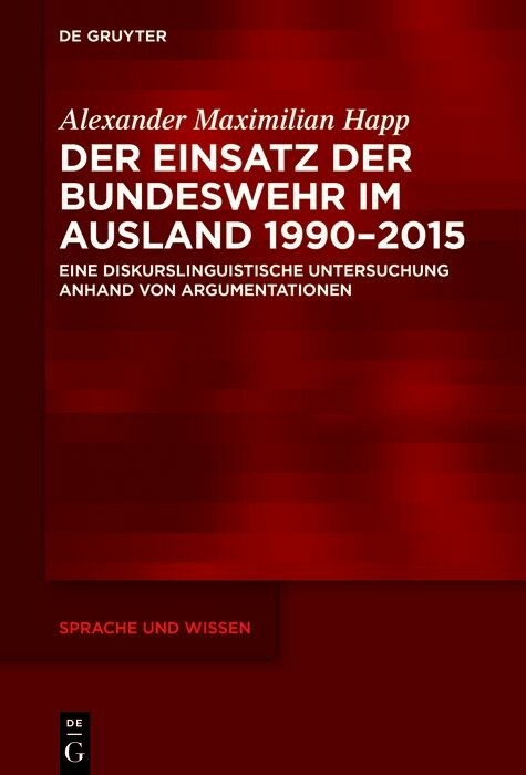 Der Einsatz der Bundeswehr im Ausland 1990-2015 -  Alexander Maximilian Happ