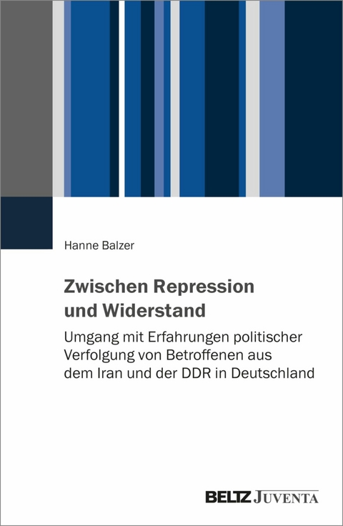 Zwischen Repression und Widerstand -  Hanne Balzer