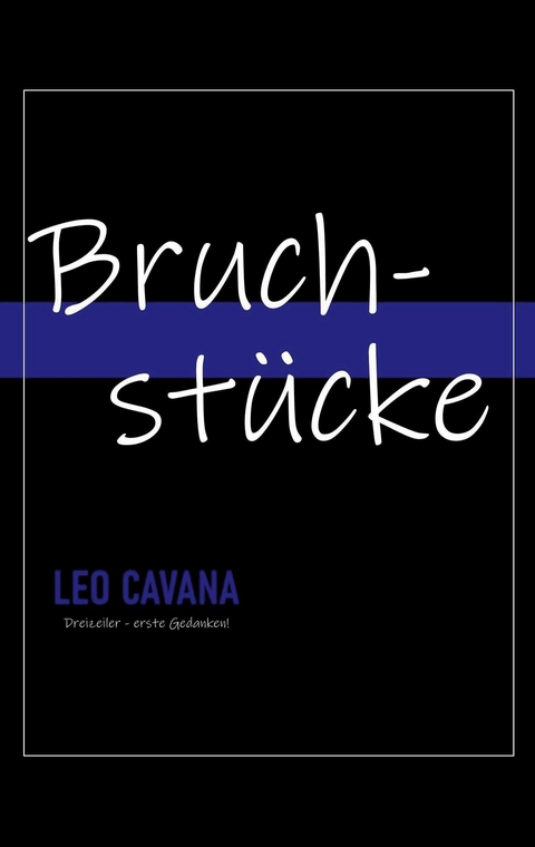 Bruchstücke -  Leo Cavana