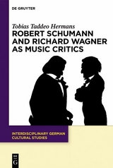 Robert Schumann and Richard Wagner as Music Critics -  Tobias Taddeo Hermans
