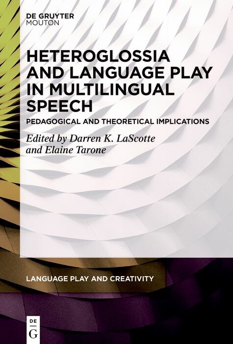 Heteroglossia and Language Play in Multilingual Speech - 