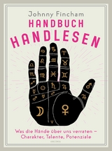 Handbuch Handlesen. Was die Hände über uns verraten. Charakter, Talente, Potenziale - Johnny Fincham