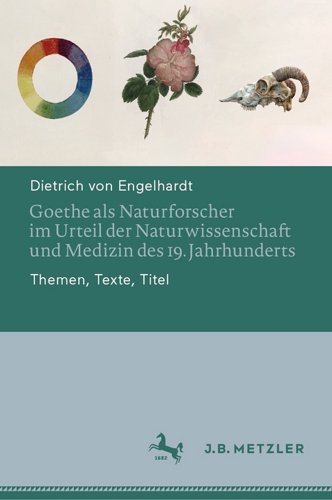 Goethe als Naturforscher im Urteil der Naturwissenschaft und Medizin des 19. Jahrhunderts -  Dietrich von Engelhardt