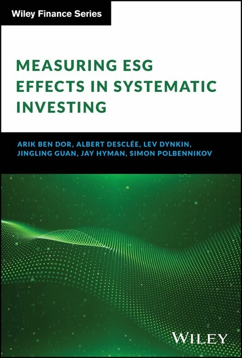 Measuring ESG Effects in Systematic Investing -  Albert Desclee,  Arik Ben Dor,  Lev Dynkin,  Jingling Guan,  Jay Hyman,  Simon Polbennikov