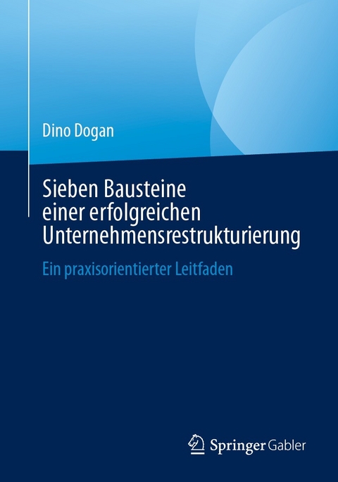 Sieben Bausteine einer erfolgreichen Unternehmensrestrukturierung - Dino Dogan