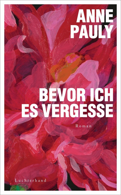 Bevor ich es vergesse -  Anne Pauly