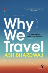 Why We Travel -  Ash Bhardwaj