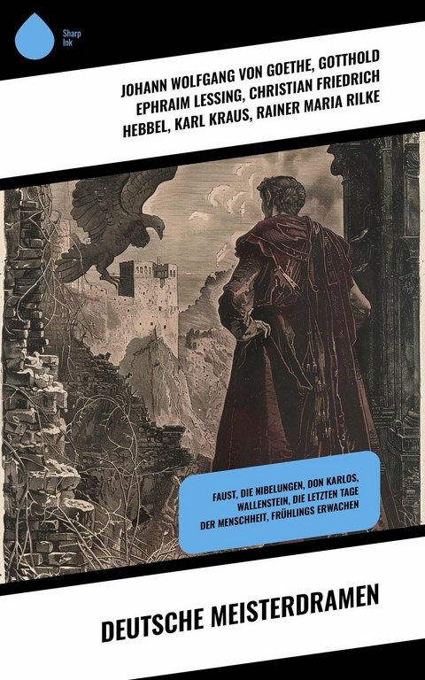 Deutsche Meisterdramen -  Johann Wolfgang Von Goethe,  Gotthold Ephraim Lessing,  Christian Friedrich Hebbel,  Karl Kraus,  Rainer