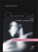 Obszöne Lust oder etablierte Unterhaltung? - Gaye Suse Kromer