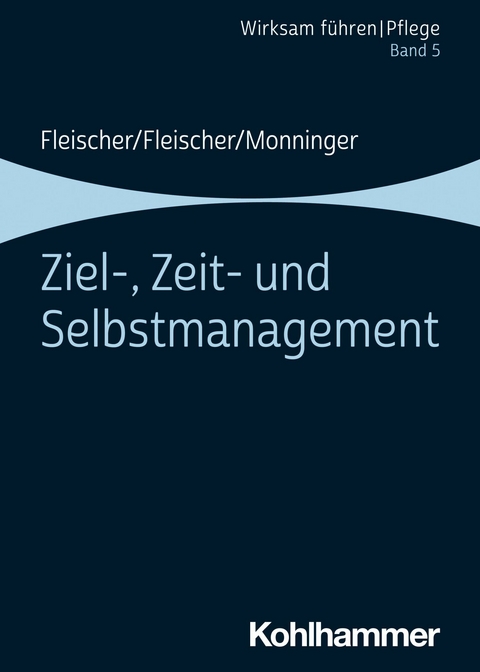 Ziel-, Zeit- und Selbstmanagement -  Werner Fleischer,  Benedikt Fleischer,  Martin Monninger