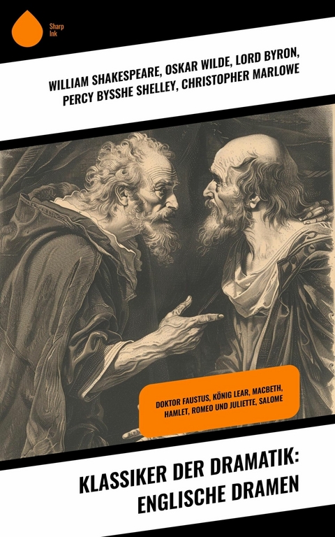 Klassiker der Dramatik: Englische Dramen -  William Shakespeare,  Oskar Wilde,  Lord Byron,  Percy Bysshe Shelley,  Christopher Marlowe