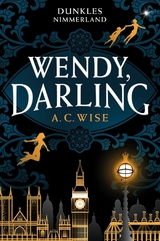 Wendy, Darling – Dunkles Nimmerland - A. C. Wise