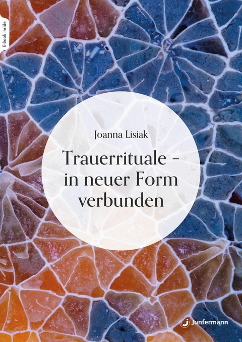 Trauerrituale - in neuer Form verbunden -  Joanna Lisiak