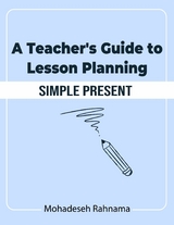 A Teacher's Guide to Lesson Planning: Simple Present - Mohadeseh Rahnama