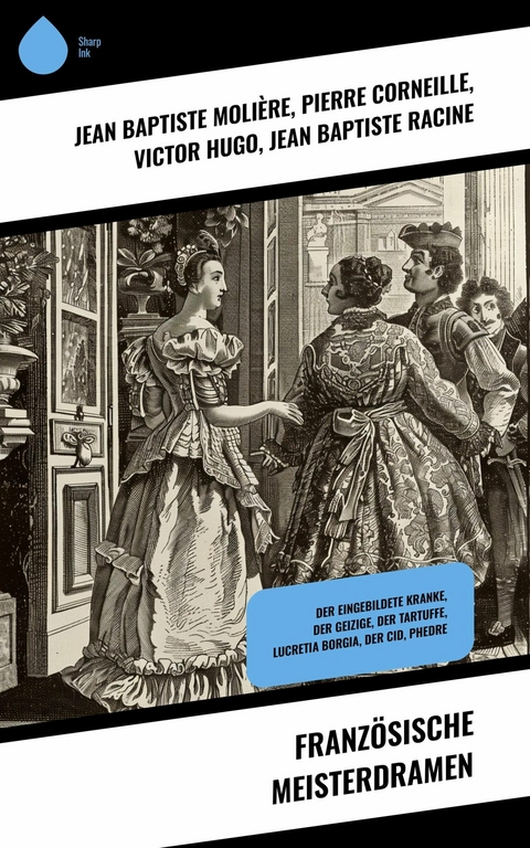 Französische Meisterdramen -  Jean Baptiste Molière,  Pierre Corneille,  Victor Hugo,  Jean Baptiste Racine