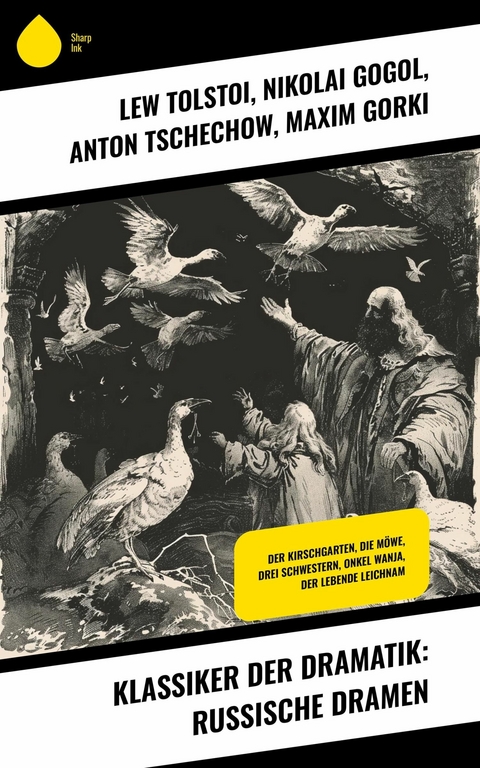 Klassiker der Dramatik: Russische Dramen -  Lew Tolstoi,  Nikolai Gogol,  Anton Tschechow,  Maxim Gorki