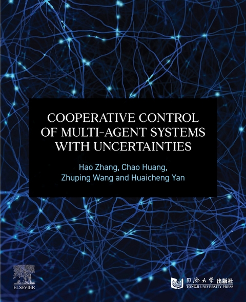 Cooperative Control of Multi-Agent Systems with Uncertainties -  Chao Huang,  Zhuping Wang,  Huaicheng Yan,  Hao Zhang