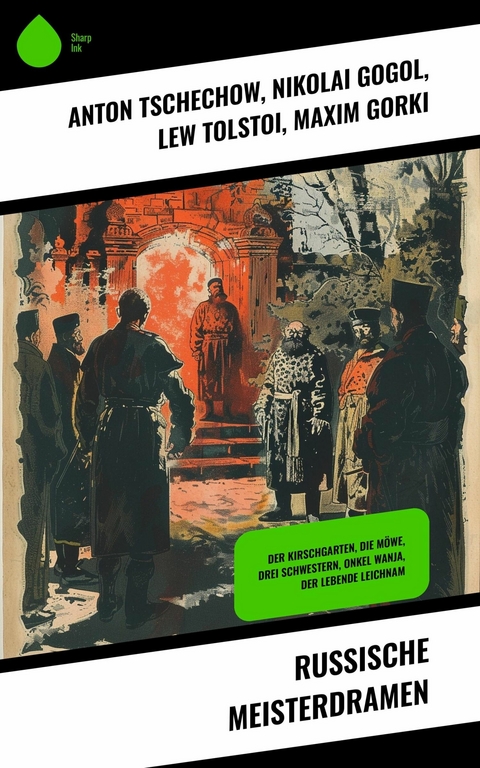 Russische Meisterdramen -  Anton Tschechow,  Nikolai Gogol,  Lew Tolstoi,  Maxim Gorki