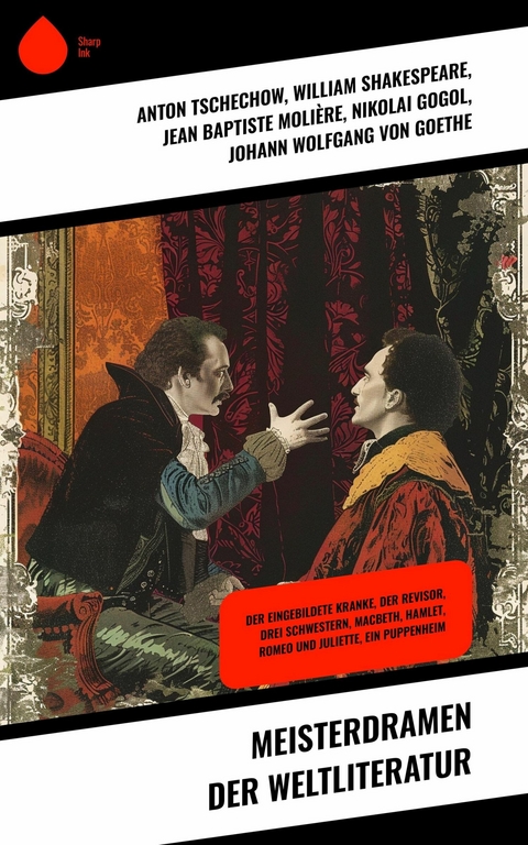 Meisterdramen der Weltliteratur -  Anton Tschechow,  William Shakespeare,  Jean Baptiste Molière,  Nikolai Gogol,  Johann Wolfgang von Goet