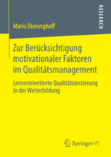 Zur Berücksichtigung motivationaler Faktoren im Qualitätsmanagement - Mario Dieninghoff