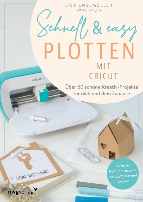 Schnell & easy plotten mit Cricut -  Lisa Englmüller