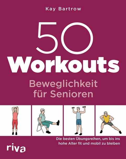 50 Workouts - Beweglichkeit für Senioren -  Kay Bartrow