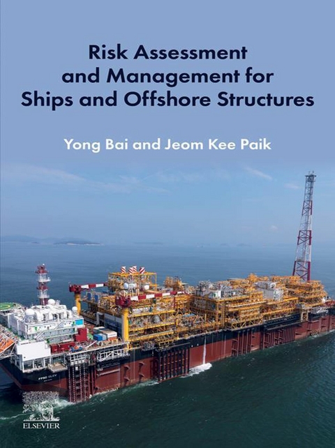 Risk Assessment and Management for Ships and Offshore Structures -  Yong Bai,  Jeom Kee Paik