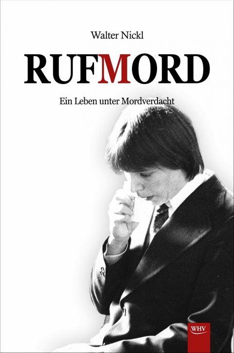 Rufmord - Ein Leben unter Mordverdacht - Walter Nickl