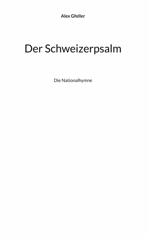 Der Schweizerpsalm - Alex Gfeller