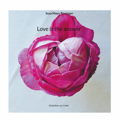 Love is the answer -  Susa Mays-Riesinger