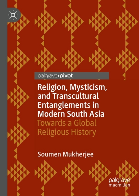 Religion, Mysticism, and Transcultural Entanglements in Modern South Asia -  Soumen Mukherjee