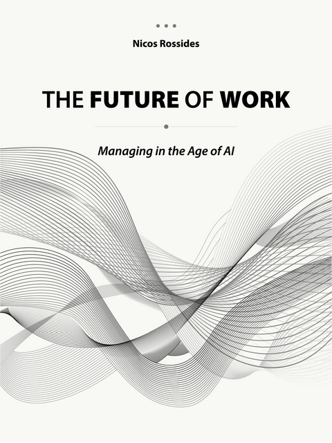 Future of Work: Managing in the Age of AI -  Nicos Rossides