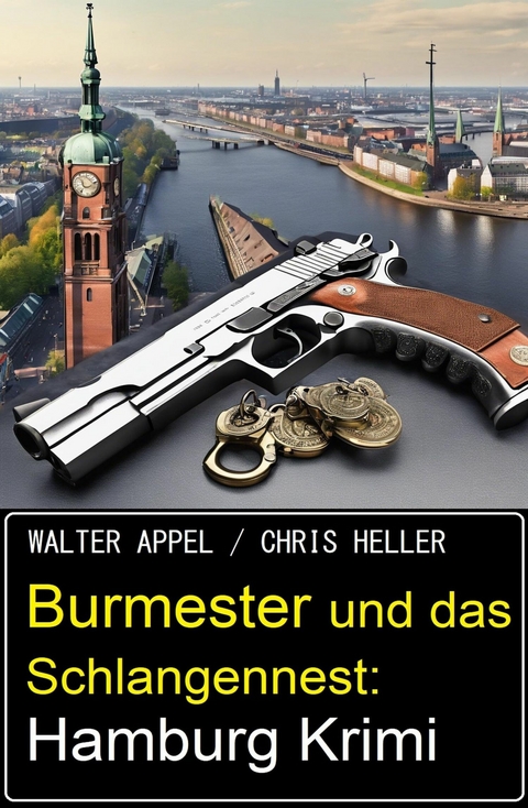 Burmester und das Schlangennest: Hamburg Krimi -  Walter Appel,  Chris Heller