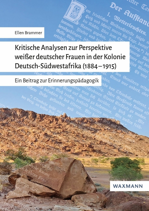 Kritische Analysen zur Perspektive weißer deutscher Frauen in der Kolonie Deutsch-Südwestafrika (1884-1915) -  Ellen Brammer