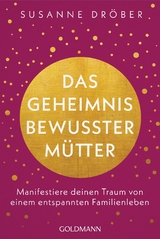 Das Geheimnis bewusster Mütter - Susanne Dröber