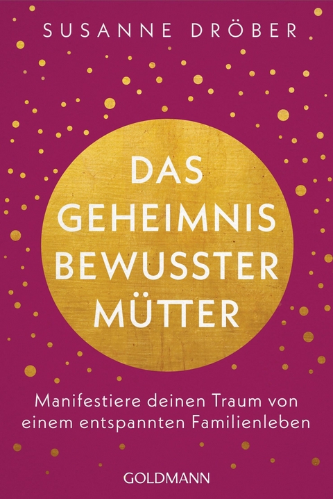 Das Geheimnis bewusster Mütter -  Susanne Dröber