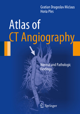 Atlas of CT Angiography - Gratian Dragoslav Miclaus, Horia Ples
