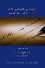 A Step-by-Step Guide to Wills and Probate - Biggs, Keith; Donnelly, Kevin