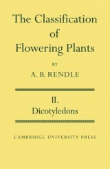 The Classification of Flowering Plants: Volume 2, Dicotyledons - Rendle, Alfred Barton