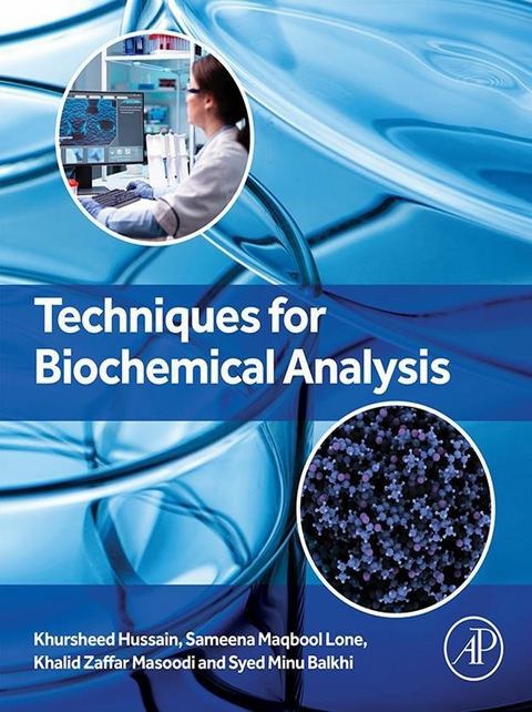 Techniques for Biochemical Analysis -  Syed Minu Balkhi,  Khursheed Hussain,  Sameena Maqbool Lone,  Khalid Z. Masoodi