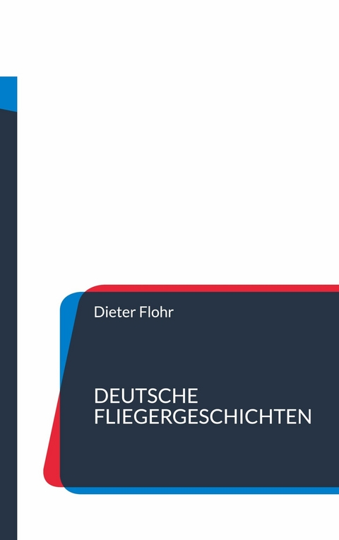 Deutsche Fliegergeschichten -  Dieter Flohr
