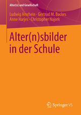 Alter(n)sbilder in der Schule - Ludwig Amrhein, Gertrud M. Backes, Anne Harjes, Christopher Najork