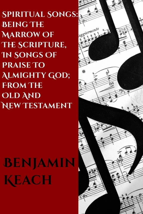 Spiritual Songs -  Benjamin Keach