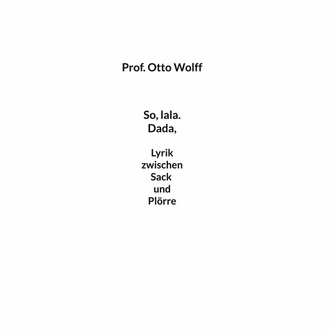 So lala Dada - Prof. Otto Wolff