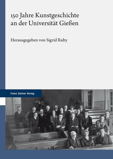 150 Jahre Kunstgeschichte an der Universität Gießen -  Sigrid Ruby