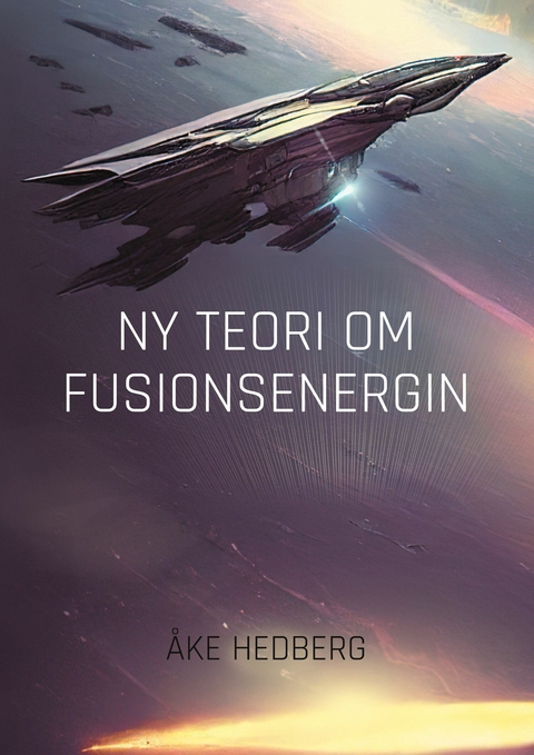 Ny Teori om Fusionsenergin -  Åke Hedberg