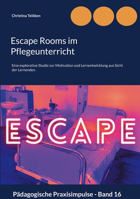 Escape Rooms im Pflegeunterricht -  Christina Telöken