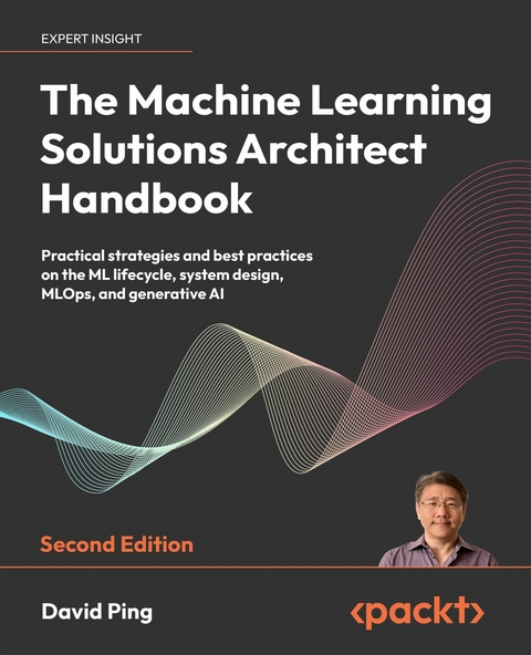 Machine Learning Solutions Architect Handbook -  David Ping